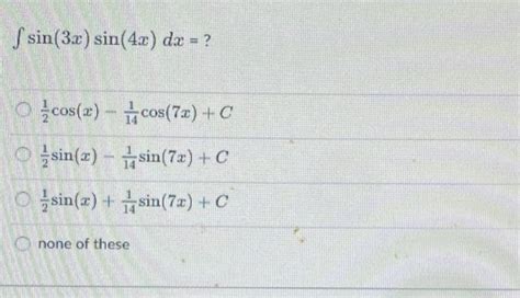 Solved Sin X Sin X Dx O Cos X Cos C Sin X Chegg