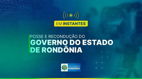 Acompanhe Ao Vivo A Posse E Recondu O Ao Cargo Do Governo Do Rond Nia