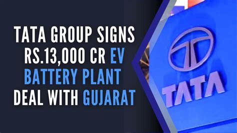 Tata Group Gujarat Sign Rs Cr Deal For Ev Battery Plant