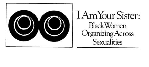 I Am Your Sister Black Women Organizing Across Sexualities 1985