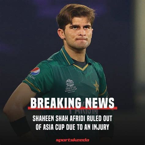 Asia Cup 2022 Pakistan Pacer Shaheen Afridi Ruled Out Due To Knee