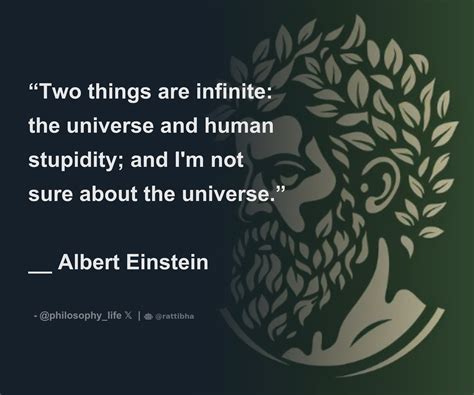 Two Things Are Infinite The Universe And Human Stupidity And I M Not