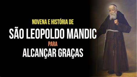 História E Novena A SÃo Leopoldo Mandic Para AlcanÇar GraÇas Youtube