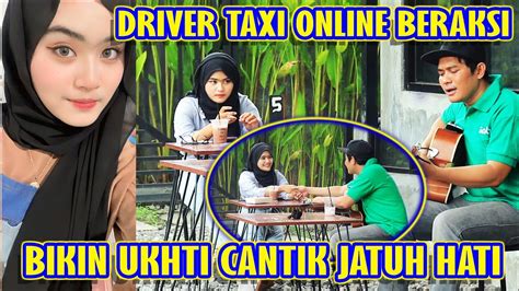 Driver Taxi Online Beraksi Bikin Ukhti Cantik Jatuh Hati Youtube