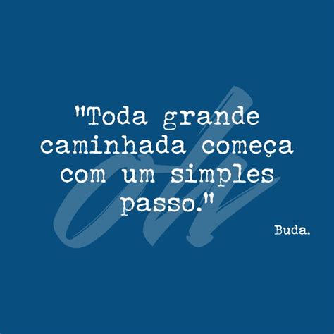 Toda Grande Caminhada Come A Um Simples Passo Pensamentos