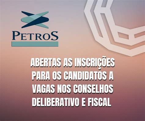 Petros abertas as inscrições para os candidatos a vagas nos Conselhos