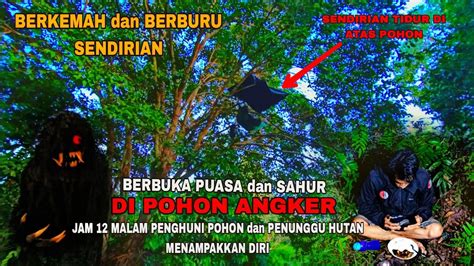 Berkemah Berburu Ikan Lembat Sendirian Berbuka Puasa Sahur Dan