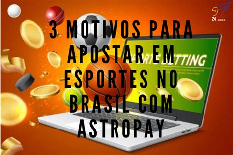 3 Motivos Para Apostar Em Esportes No Brasil AstroPay