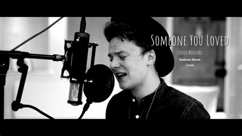 Someone You Loved Lewis Capaldi Conor Maynard Shubhang Narain