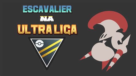 Escavalier Na Ultra Liga Pokemon Go Youtube