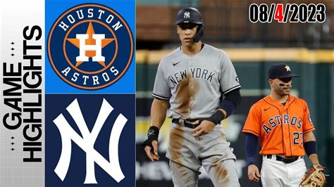 New York Yankees Vs Houston Astros Game Highlights Mlb Today August 04 2023 Mlb 2023