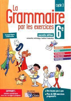 La grammaire par les exercices 6e Version corrigée Label Emmaüs