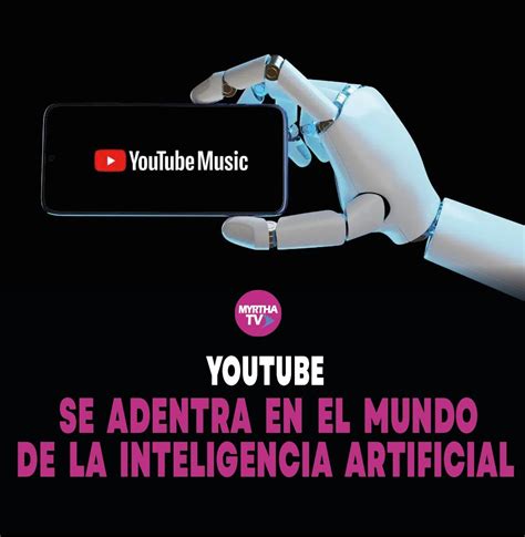 YOUTUBE SE ADENTRA EN EL MUNDO DE LA INTELIGENCIA ARTIFICIAL MYRTHA TV