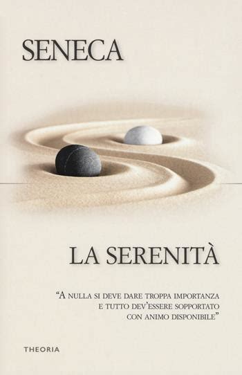 La Serenit Lucio Anneo Seneca Libro Edizioni Theoria