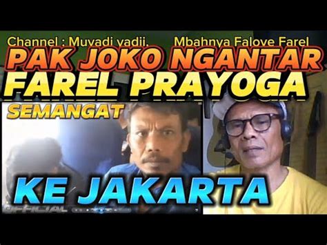 PAK JOKO NGANTAR FAREL PRAYOGA PENUH SEMANGAT KE JAKARTA YouTube