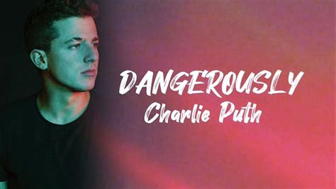 Charlie Puth Dangerously Lyrics Youtube