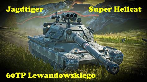 60TP Lewandowskiego Jagdtiger Super Hellcat WoT Blitz UZ Gaming YouTube