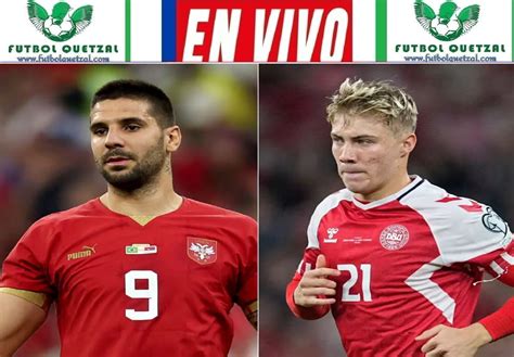 Dinamarca Vs Serbia Ver En Vivo Gratis Online Tv Eurocopa Futbol