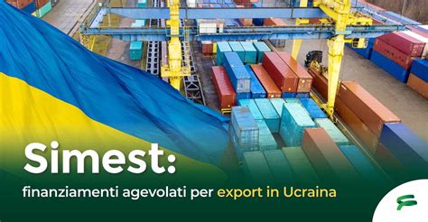 Simest Finanziamenti Agevolati Per Export In Ucraina