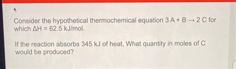 Solved Consider The Hypothetical Thermochemical Equation A Chegg