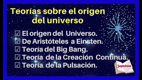 Cuáles son TEORÍAS sobre el origen del UNIVERSO Teoría del BIG BANG