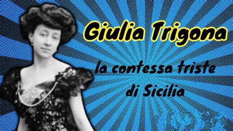 Giulia Trigona La Contessa Triste Di Sant Elia Youtube