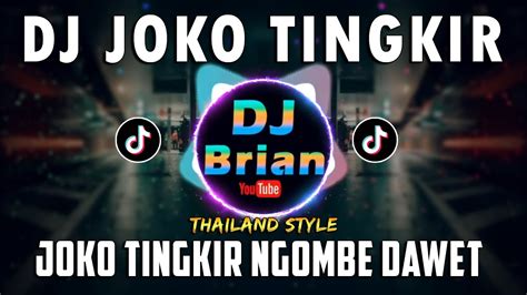 DJ JOKO TINGKIR NGOMBE DAWET VIRAL TIK TOK REMIX FULL BASS 2022 YouTube