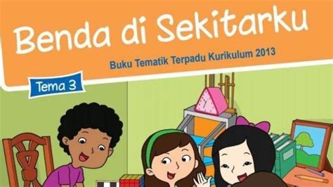 Kunci Jawaban Buku Tematik Kelas Sd Benda Di Sekitarku Tema Subtema