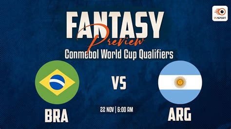 BRA Vs ARG Dream11 Prediction Brazil Vs Argentina Conmebol World