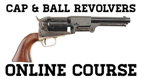 Cap Ball Revolvers Online Course YouTube