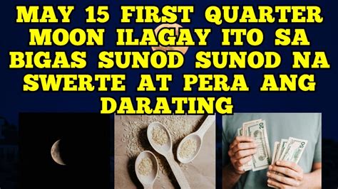 Ilagay Mo Ito Sa Bigas Ngayong May First Quarter Moon Sunod Sunod Na