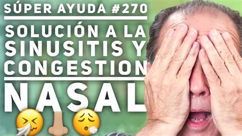 S Per Ayuda Soluci N A La Sinusitis Y Congestion Nasal Youtube