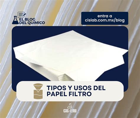 Tipos Y Usos Del Papel Filtro Para Laboratorio Cis Lab