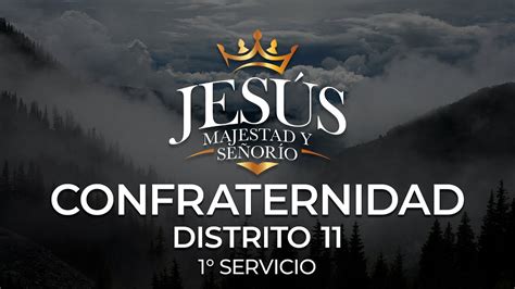 Confraternidad Distrito Servicio Jes S Majestad Y Se Or O