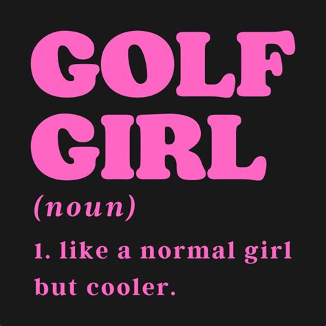 Funny Golf Girl Definition Golf T Shirt Teepublic