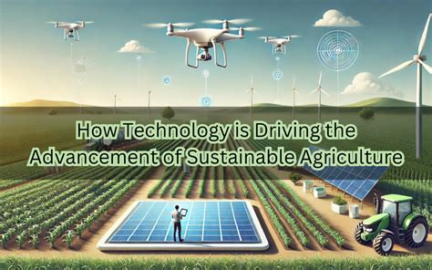 The Rise Of Sustainable Agriculture How Technology Is Revolutionizing Farming Practices