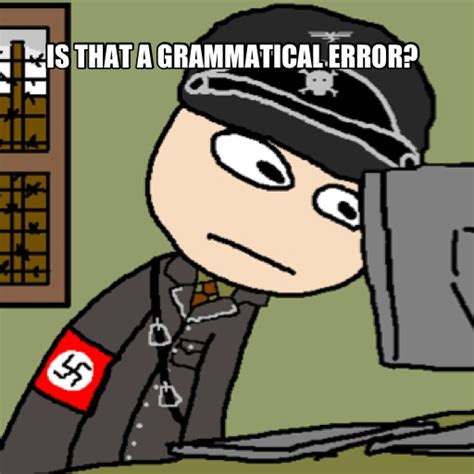Fuck You Grammar Nazis Meme By Kaelinsodumb Memedroid