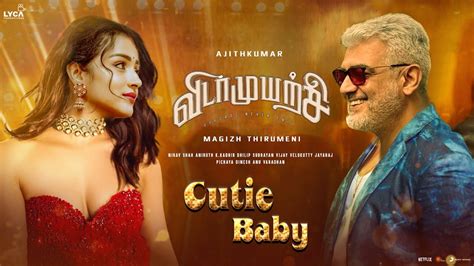 Cutie Baby Vidaamuyarchi First Single Ajith Kumar Trisha