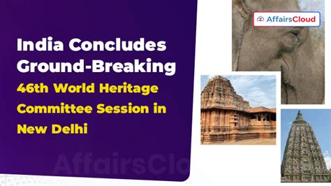 46th World Heritage Committee Meeting Held In New Delhi India