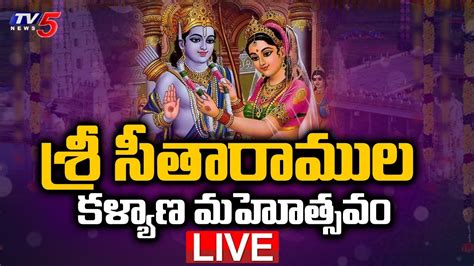 LIVE Sri Seetha Rama Kalyanam Sri Rama Navami Bhadrachalam TV5