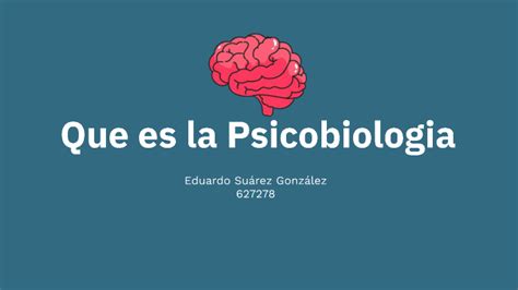 Que Es La Psicobiologia By Eduardo Su Rez Gonz Lez On Prezi