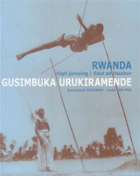 GUSIMBUKA URUKIRAMENDE RWANDA HIGH JUMPING SAUT EN HAUTEUR Top Book