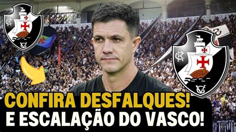 ACABOU DE CONFIRMARCONFIRA OS DESFALQUES E A ESCALAÇÃO DO VASCO