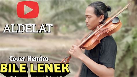 BILE LENEK COVER HENDRA ALDELAT YouTube