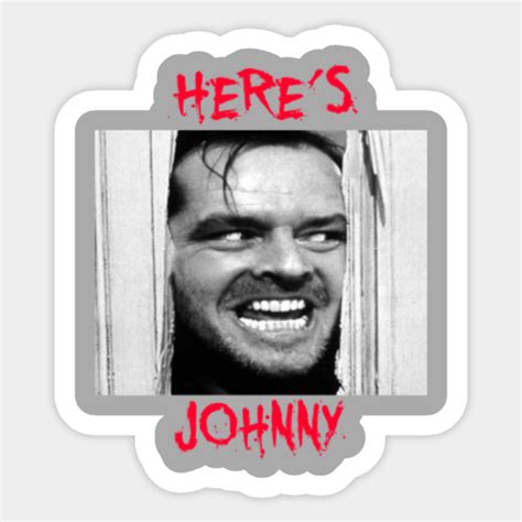 Here's Johnny - The Shining - Heres Johnny - Sticker | TeePublic