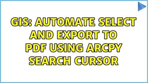 GIS Automate Select And Export To PDF Using Arcpy Search Cursor 2