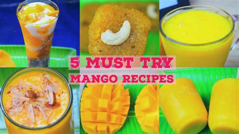 5 Must Try Mango Recipes Youtube