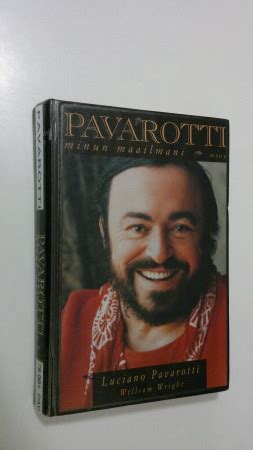 Luciano Pavarotti Pavarotti Minun Maailmani Huuto Net