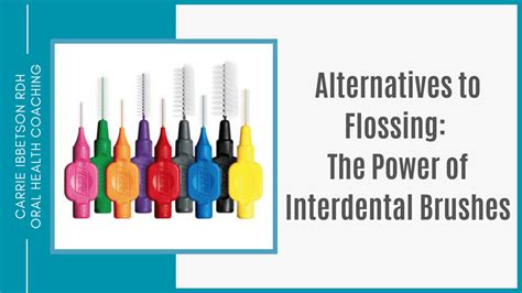 Alternatives to Flossing: The Power of Interdental Brushes — Carrie ...