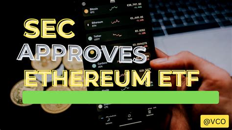 Sec Approves Spot Ethereum Etfs A Major Milestone For Cryptocurrency